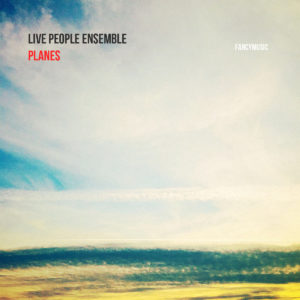 Planes by Live People Ensemble