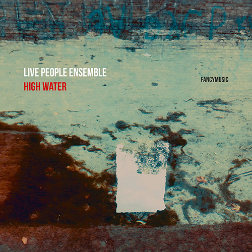 High Water by Live People Ensemble